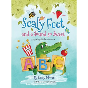 Scaly Feet and a Sound so Sweet: A rhyming alphabet adventure - Hardcover