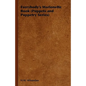 Everybody's Marionette Book (Puppets and Puppetry Series) - Hardcover