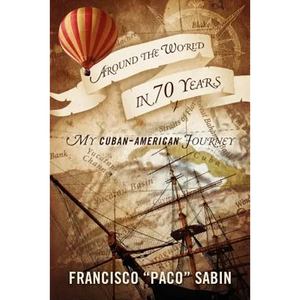 Around the World in 70 Years: My Cuban-American Journey - Paperback