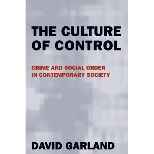 The Culture of Control: Crime and Social Order in Contemporary Society - Paperback