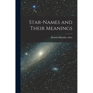 Star-Names and Their Meanings - Paperback