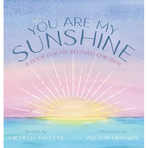You Are My Sunshine: A Book For My Beloved Children - Hardcover