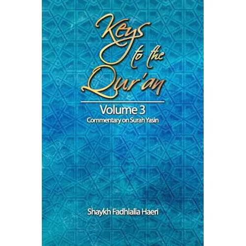 Keys to the Qur'an: Volume 3: Commentary on Surah Yasin - Paperback