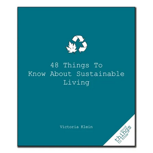 48 Things to Know about Sustainable Living - Paperback