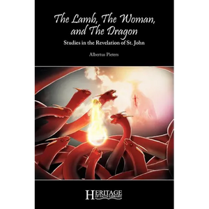 The Lamb, the Woman, and the Dragon: Studies in the Revelation of St. John - Paperback