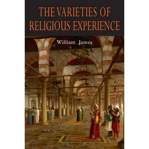 The Varieties of Religious Experience: A Study in Human Nature - Paperback
