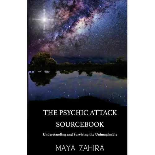 The Psychic Attack Sourcebook: Understanding and Surviving the Unimaginable - Paperback