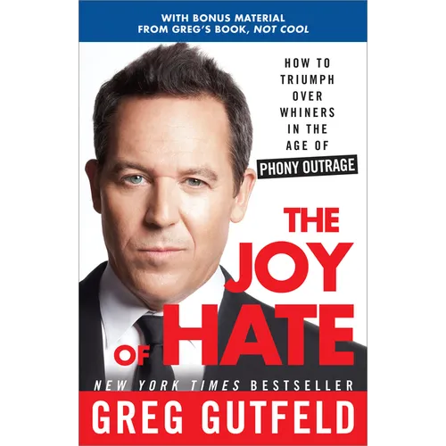 The Joy of Hate: How to Triumph over Whiners in the Age of Phony Outrage