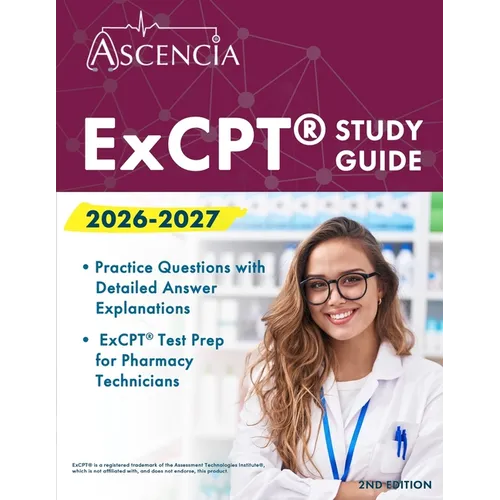 ExCPT Exam Study Guide 2026-2027: Practice Questions with Detailed Answer Explanations and ExCPT Test Prep for Pharmacy Technicians [2nd Edition] - Paperback