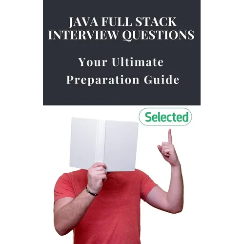 Java Full Stack Interview Questions: Your Ultimate Preparation Guide - Paperback