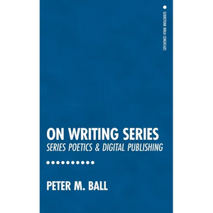 On Writing Series: Series Poetics & Digital Publishing - Paperback