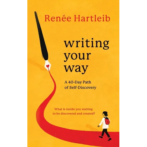 Writing Your Way: A 40-Day Path of Self-Discovery - Paperback