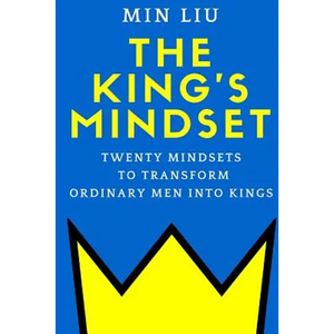 The King's Mindset: Twenty Mindsets to Transform Ordinary Men into Kings - Paperback