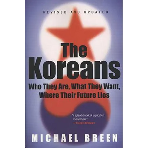 The Koreans: Who They Are, What They Want, Where Their Future Lies - Paperback