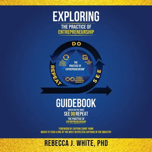Exploring The Practice of Entrepreneurship: Guidebook based on the book See Do Repeat - Paperback