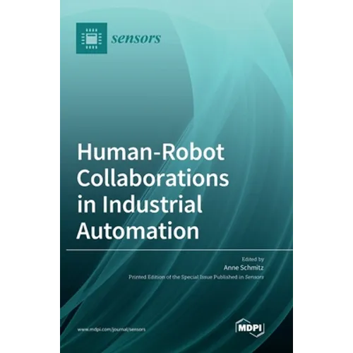 Human-Robot Collaborations in Industrial Automation - Hardcover