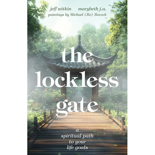 The Lockless Gate: A Spiritual Path to Your Life Goals - Paperback