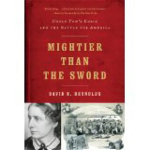 Mightier Than the Sword: Uncle Tom's Cabin and the Battle for America - Paperback