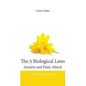 The 5 Biological Laws Anxiety and Panic Attacks: Dr. Hamer's New Medicine - Paperback