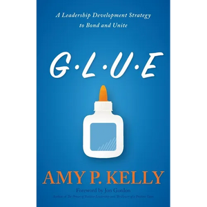 Glue: A Leadership Development Strategy to Bond and Unite - Paperback