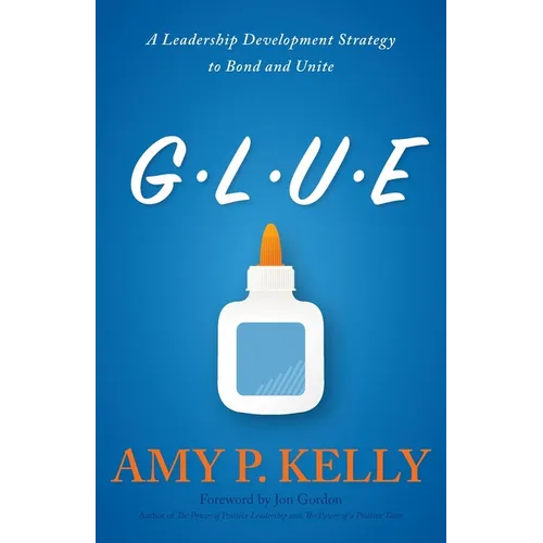 Glue: A Leadership Development Strategy to Bond and Unite - Paperback
