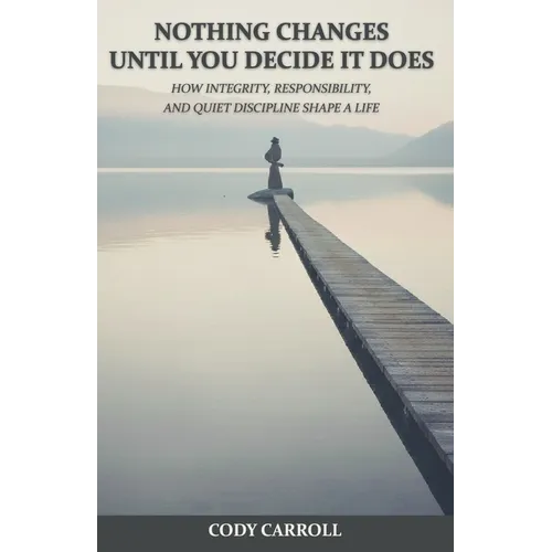 Nothing Changes Until You Decide It Does - Paperback