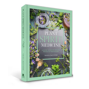 Plant Spirit Medicine: A Guide to Making Healing Products from Nature - Hardcover