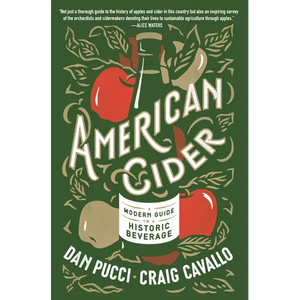American Cider: A Modern Guide to a Historic Beverage - Paperback