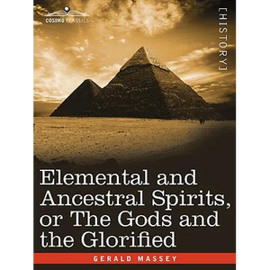 Elemental and Ancestral Spirits, or the Gods and the Glorified - Paperback