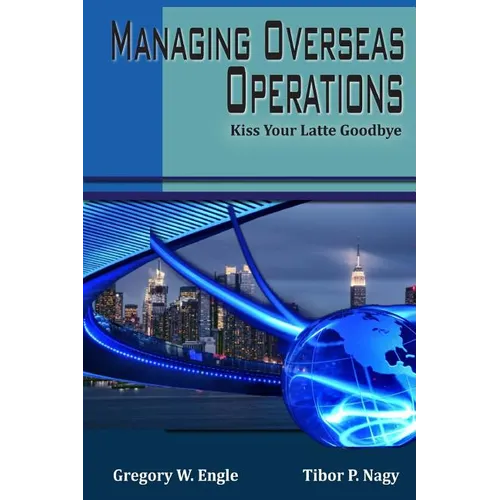 Managing Overseas Operations: Kiss Your Latte Goodbye - Paperback