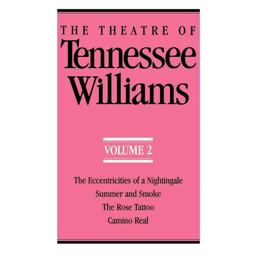 The Theatre of Tennessee Williams Volume II: The Eccentricities of a Nightingale, Summer and Smoke, the Rose Tattoo, Camino Real - Paperback