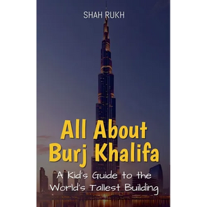 All About Burj Khalifa: A Kid's Guide to the World's Tallest Building - Paperback