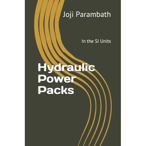 Hydraulic Power Packs: In the SI Units - Paperback