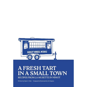 A Fresh Tart in a Small Town: Recipes From La Musette in Niwot - Paperback