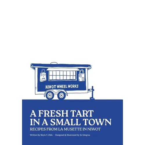 A Fresh Tart in a Small Town: Recipes From La Musette in Niwot - Paperback