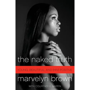 The Naked Truth: Young, Beautiful, and (Hiv) Positive - Paperback