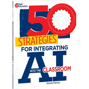 50 Strategies for Integrating AI Into the Classroom - Paperback