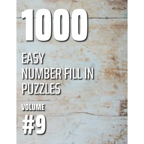 1000 Easy Number Fill In Puzzles Volume #9 - Paperback