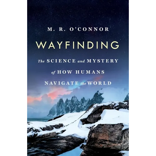 Wayfinding: The Science and Mystery of How Humans Navigate the World - Paperback