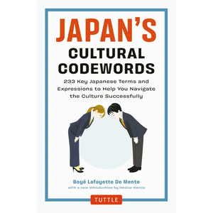 Japan's Cultural Codewords: 233 Key Japanese Terms and Expressions to Help You Navigate the Culture Successfully - Paperback