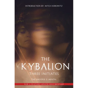 The Kybalion: The Universe Is Mental - Paperback