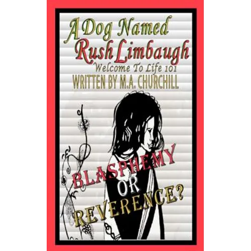 A Dog Named Rush Limbaugh: Welcome To Life 101 - Paperback