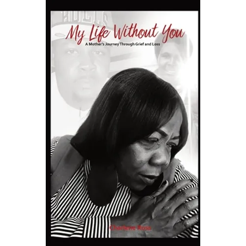 My Life Without You: A Mother's Journey Through Grief And Loss - Hardcover