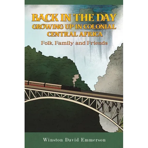 Back in the Day: Growing Up in Colonial Central Africa - Paperback