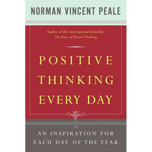 Positive Thinking Every Day: An Inspiration for Each Day of the Year - Paperback