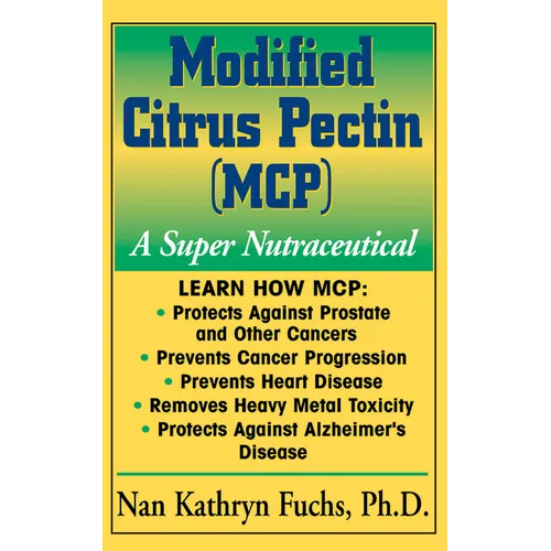 Modified Citrus Pectin (McP): A Super Nutraceutical - Hardcover