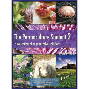 The Permaculture Student 2 - the Textbook 3rd Edition [Hardcover]: A Collection of Regenerative Solutions - Hardcover