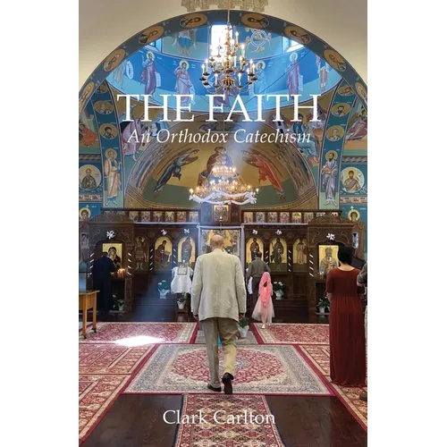 The Faith: An Orthodox Catechism - Paperback