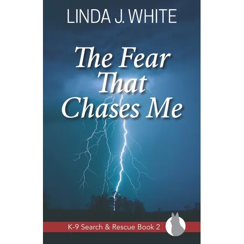 The Fear That Chases Me: K-9 Search and Rescue Book 2 - Paperback