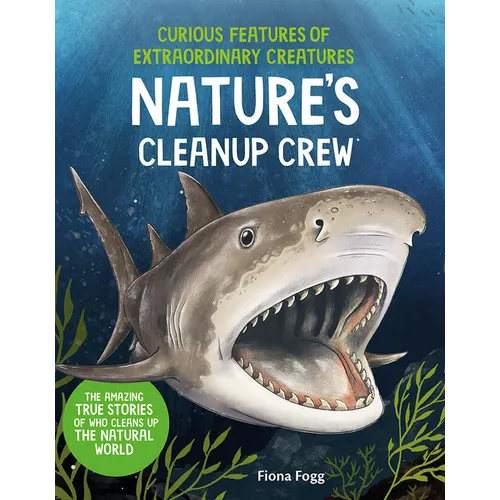 Curious Features of Extraordinary Creatures: Nature's Cleanup Crew - Hardcover